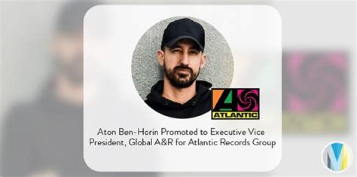 Atlantic Records Group Names Aton BenHorin Executive VP of Global A&R