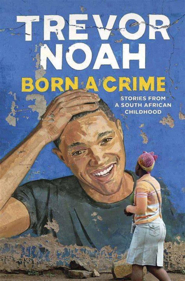 Book Review Trevor Noah's 'Born a Crime' is an Accidental Ode to His