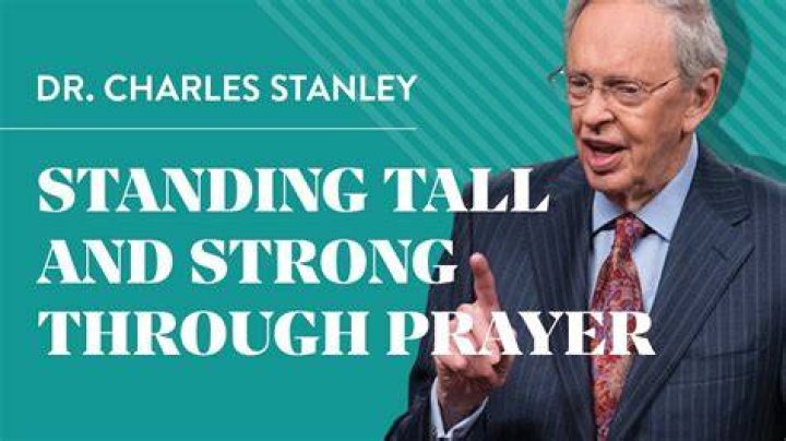 Charles Stanley Standing Tall And Strong Through Prayer &raquo; Online