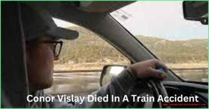 Conor Vislay Train Accident, Cause of Death and Obituary ASIAN EDU
