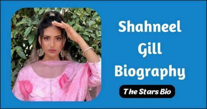 Shahneel Gill Biography, Age 2023, Birthday, Sister, Net Worth